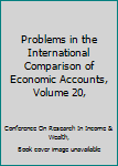 Hardcover Problems in the International Comparison of Economic Accounts, Volume 20, Book