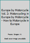 Paperback Europe by Motorcycle Vol. 2: Motorcycling in Europe by Motorcycle - How to Motorcycle in Europe Book