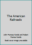 Hardcover The American Railroads Book