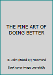 Hardcover THE FINE ART OF DOING BETTER Book