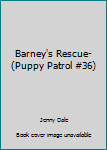 Paperback Barney's Rescue-(Puppy Patrol #36) Book