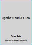 Hardcover Agatha Moudio's Son Book