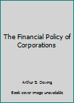 Hardcover The Financial Policy of Corporations Book