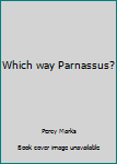 Unknown Binding Which way Parnassus? Book