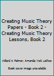 Paperback Creating Music Theory Papers - Book 2 - Creating Music Theory Lessons, Book 2 Book