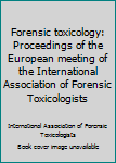 Paperback Forensic toxicology: Proceedings of the European meeting of the International Association of Forensic Toxicologists Book