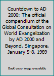 Paperback Countdown to AD 2000: The official compendium of the Global Consultation on World Evangelization by AD 2000 and Beyond, Singapore, January 5-8, 1989 Book