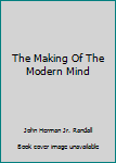 The making of the modern mind: A survey of the intellectual background of the present age