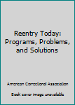 Hardcover Reentry Today: Programs, Problems, and Solutions Book