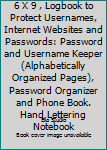 Password Book: Size: 6” x 9”, Logbook To Protect Usernames, Internet Websites and Passwords: Password and Username Keeper (Alphabetically organized ... and Phone book. Hand Lettering Notebook