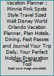 Our Disney World Vacation Planner : Minnie Pink Spots Style Travel Sized Walt Disney World Orlando Vacation Planner, Plan Hotels, Dining, Fast Passes and Journal Your Trip Daily. Your Perfect Holiday