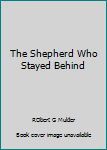 Hardcover The Shepherd Who Stayed Behind Book