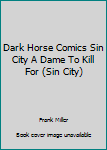 Dark Horse Comics Sin City A Dame To Kill For (Sin City)