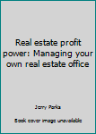 Hardcover Real estate profit power: Managing your own real estate office Book