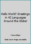 Paperback Hello World! Greetings in 42 Languages Around the Globe! Book