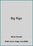 Unknown Binding Big Rigs Book