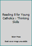 Paperback Reading 8 for Young Catholics : Thinking Skills Book