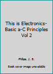 Paperback This is Electronics-Basic a-C Principles Vol 2 Book