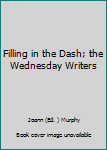 Paperback Filling in the Dash; the Wednesday Writers Book