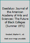 Paperback Daedalus: Journal of the American Academy of Arts and Sciences: The Future of Black Colleges (Summer 1971) Book