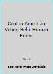 Hardcover Cont in American Voting Beh: Human Endvr Book