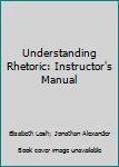 Unknown Binding Understanding Rhetoric: Instructor's Manual Book