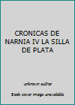 Unknown Binding CRONICAS DE NARNIA IV LA SILLA DE PLATA Book
