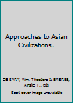 Hardcover Approaches to Asian Civilizations. Book