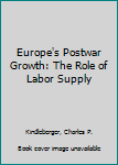 Hardcover Europe's Postwar Growth: The Role of Labor Supply Book