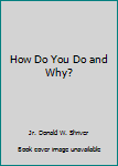 Paperback How Do You Do and Why? Book