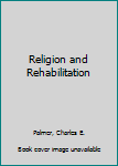 Hardcover Religion and Rehabilitation Book