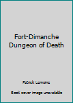 Fort-Dimanche, Dungeon of Death