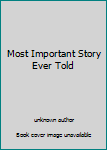 Paperback Most Important Story Ever Told Book