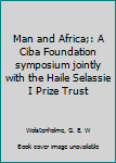 Man and Africa;: A Ciba Foundation symposium jointly with the Haile Selassie I Prize Trust