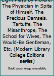 Eight Plays By Moliere: The Physician in Spite of Himself, The Precious Damsels, Tartuffe, The Misanthrope, The School for Wives, The Would-Be Gentleman, Etc.