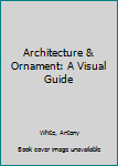 Hardcover Architecture & Ornament: A Visual Guide Book