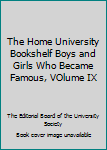 Hardcover The Home University Bookshelf Boys and Girls Who Became Famous, VOlume IX Book