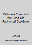 California Council of the Blind Old Fashioned Cookbook