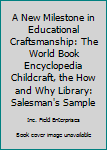 Hardcover A New Milestone in Educational Craftsmanship: The World Book Encyclopedia Childcraft, the How and Why Library: Salesman's Sample Book