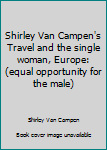 Shirley Van Campen's Travel and the single woman, Europe: