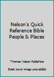 Paperback Nelson's Quick Reference Bible People & Places Book