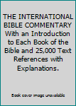 Hardcover THE INTERNATIONAL BIBLE COMMENTARY With an Introduction to Each Book of the Bible and 25,000 Text References with Explanations. Book