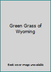 Hardcover Green Grass of Wyoming Book