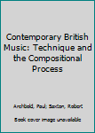 Hardcover Contemporary British Music: Technique and the Compositional Process Book