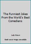 Hardcover The Funniest Jokes From the World's Best Comedians Book