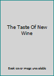 Hardcover The Taste Of New Wine Book