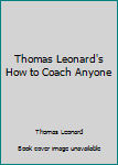 Paperback Thomas Leonard's How to Coach Anyone Book