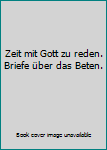 Broschiert Zeit mit Gott zu reden. Briefe über das Beten. Book