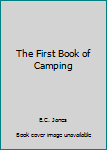 Hardcover The First Book of Camping Book