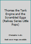 Hardcover Thomas the Tank Engine and the Scrambled Eggs (Railway Series Little Pops) Book